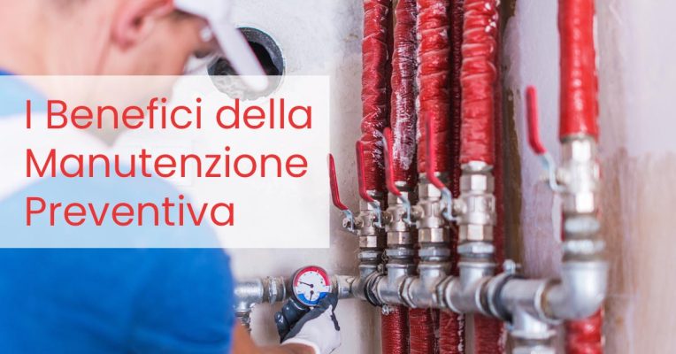 I Benefici della Manutenzione Preventiva per gli Impianti Termoidraulici